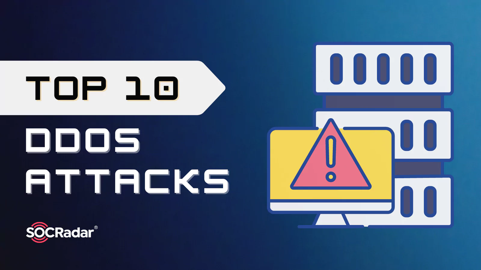 SOCRadar® Cyber Intelligence Inc. | Top 10 DDoS Attacks
