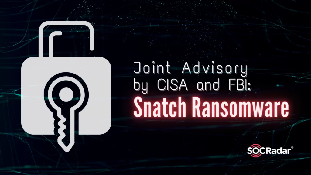 Joint Advisory by CISA and FBI: Snatch Ransomware