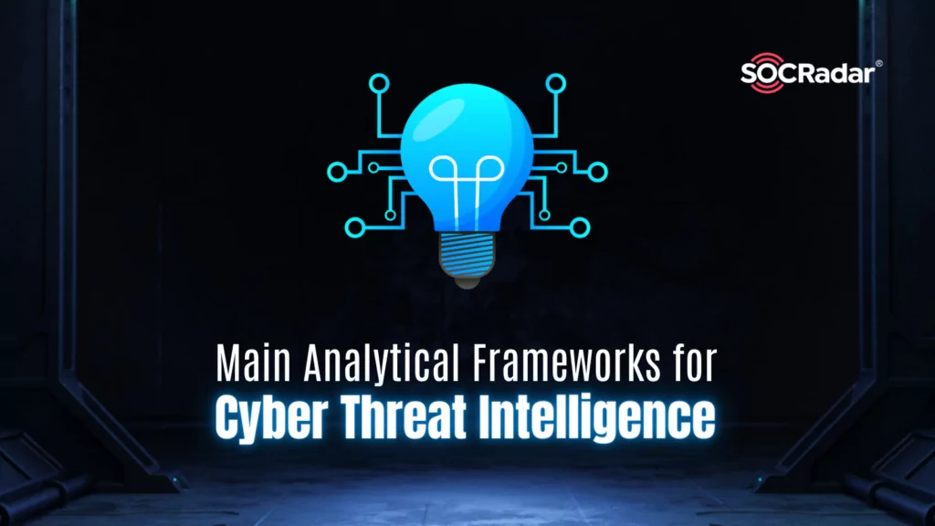 Main Analytical Frameworks for Cyber Threat Intelligence