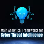 Main Analytical Frameworks for Cyber Threat Intelligence