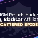 MGM Resorts Hacked by BlackCat Affiliate, ‘Scattered Spider’