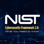 NIST Cybersecurity Framework 2.0: What You Need to Know