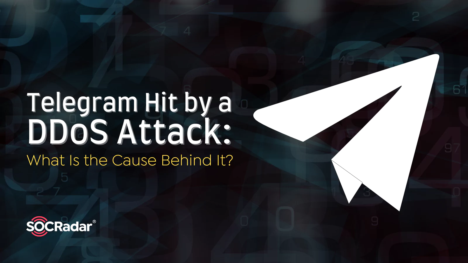 SOCRadar® Cyber Intelligence Inc. | Telegram Hit by a DDoS Attack: What Is the Cause Behind It?