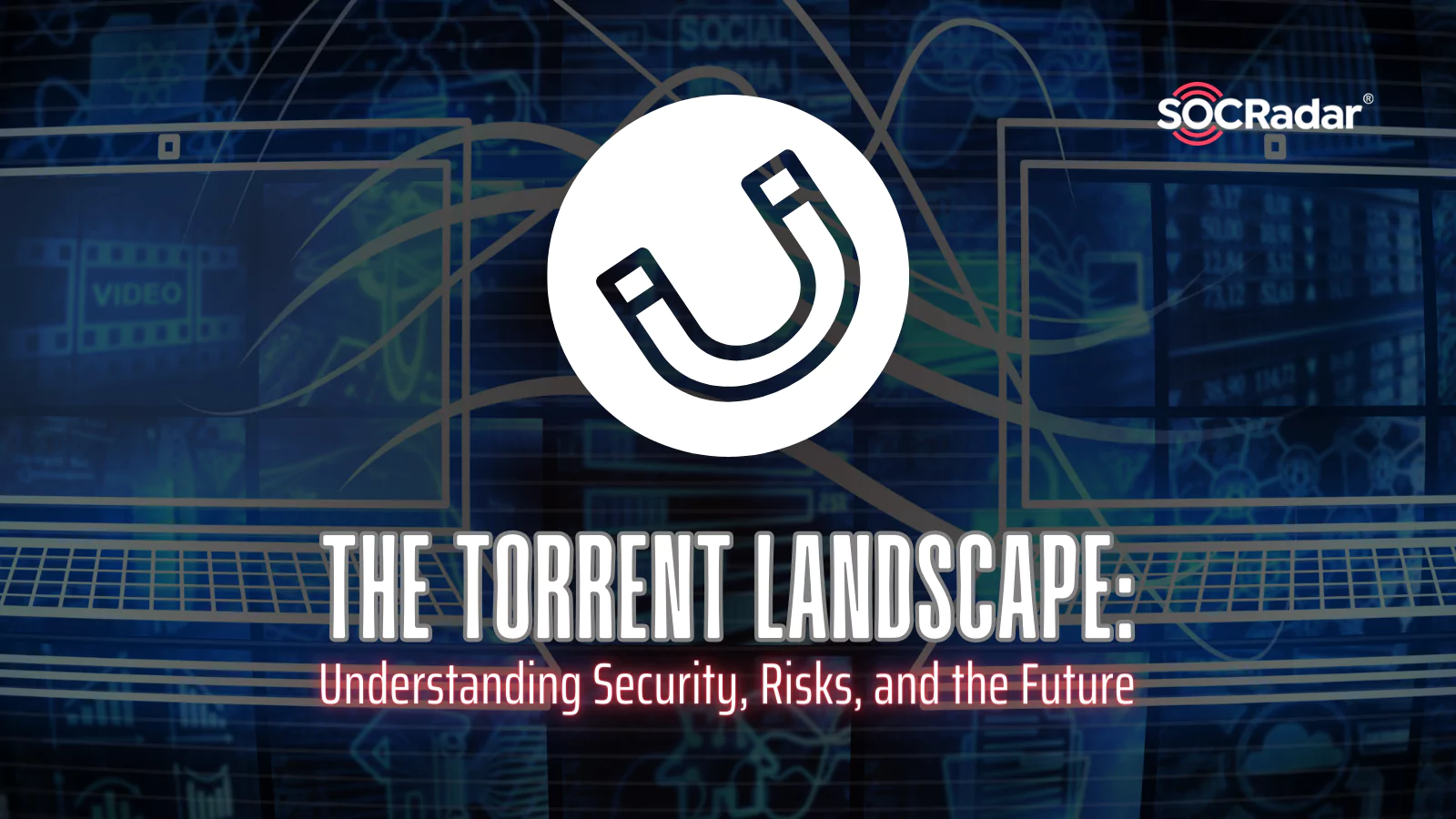 SOCRadar® Cyber Intelligence Inc. | The Torrent Landscape: Understanding Security, Risks, and the Future