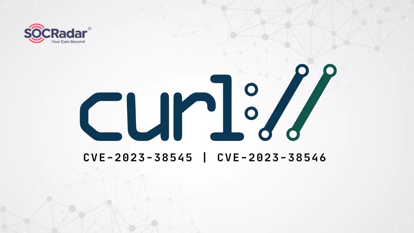 SOCRadar® Cyber Intelligence Inc. | curl Update Available for CVE-2023-38545 and CVE-2023-38546: High-Severity Vulnerability Could Lead to RCE