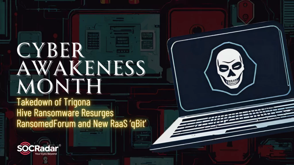 Cyber Awakeness Month: Takedown of Trigona, Hive Ransomware Resurges, RansomedForum and New RaaS ‘qBit’