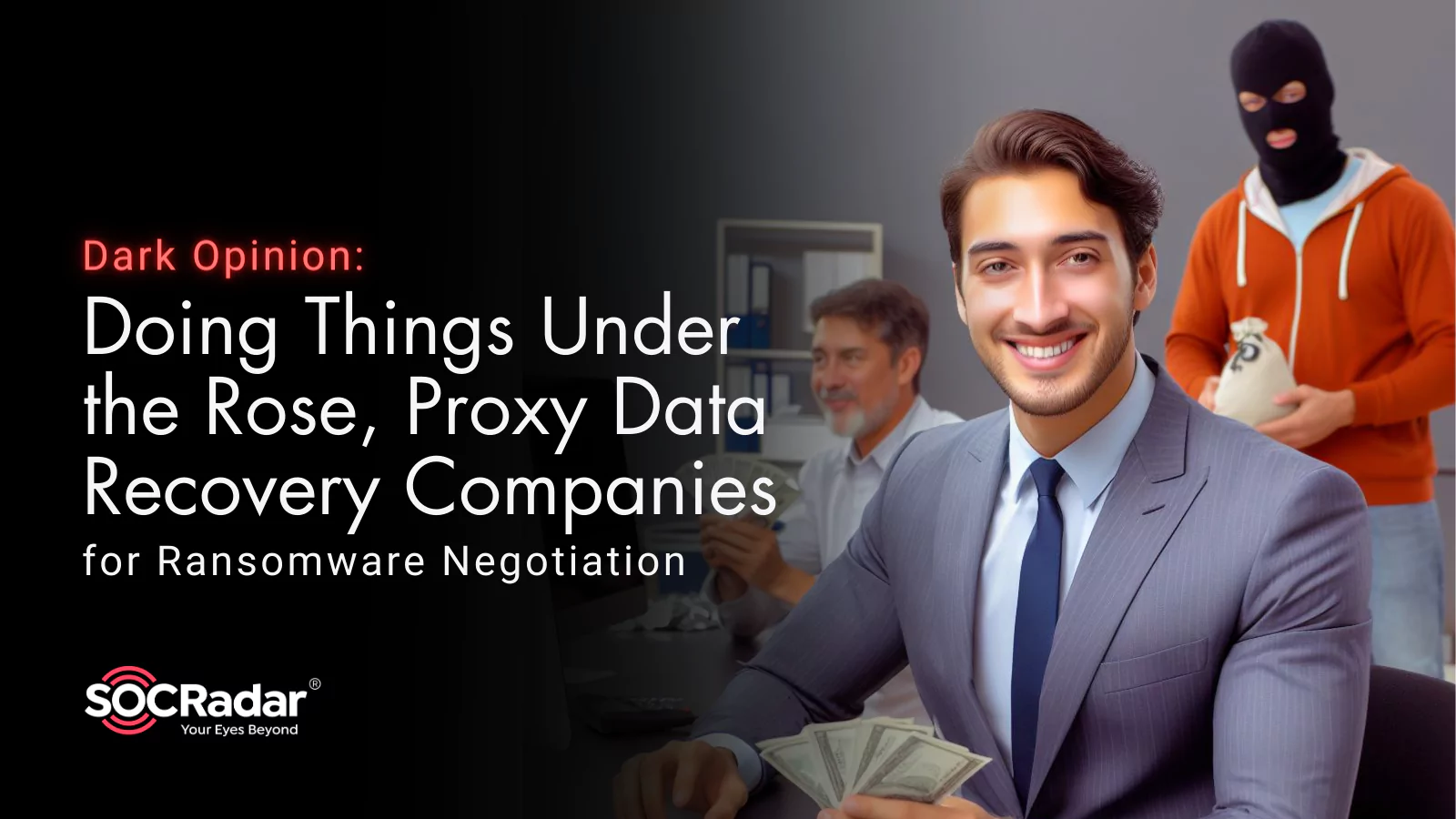 SOCRadar® Cyber Intelligence Inc. | Dark Opinion: Doing Things Under the Rose, Proxy Data Recovery Companies for Ransomware Negotiation