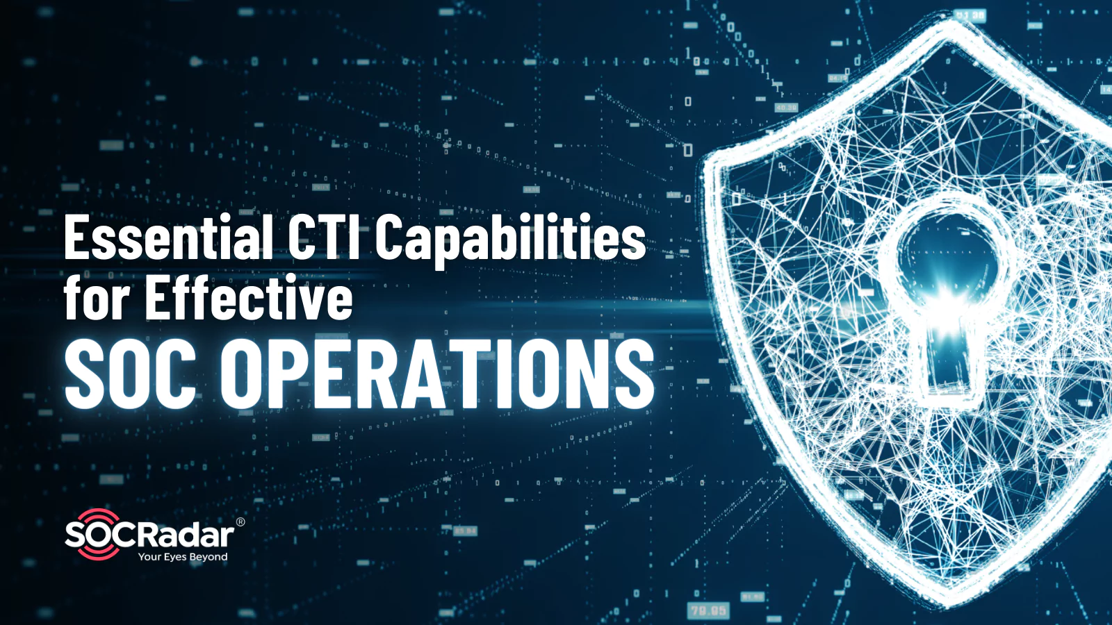 SOCRadar® Cyber Intelligence Inc. | Essential CTI Capabilities for Effective SOC Operations