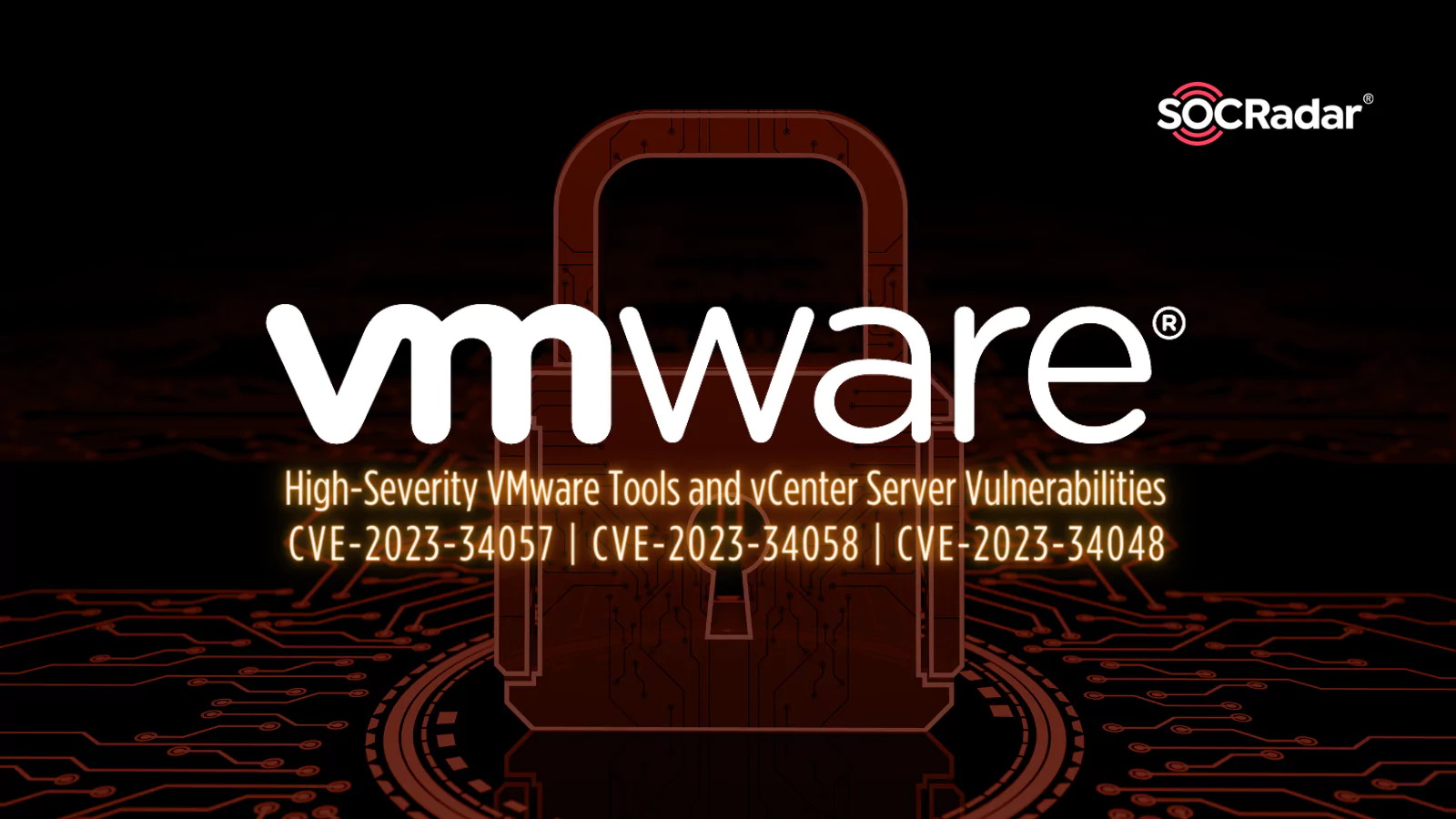 SOCRadar® Cyber Intelligence Inc. | High-Severity VMware Tools and vCenter Server Vulnerabilities Addressed with Recent Patches (CVE-2023-34057, CVE-2023-34058, CVE-2023-34048) 