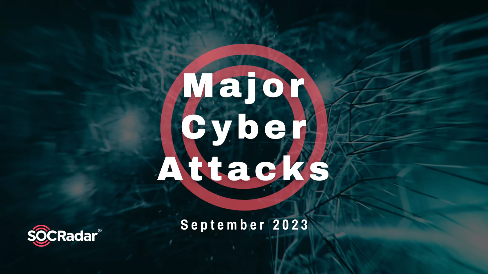 SOCRadar® Cyber Intelligence Inc. | Major Cyberattacks in Review: September 2023