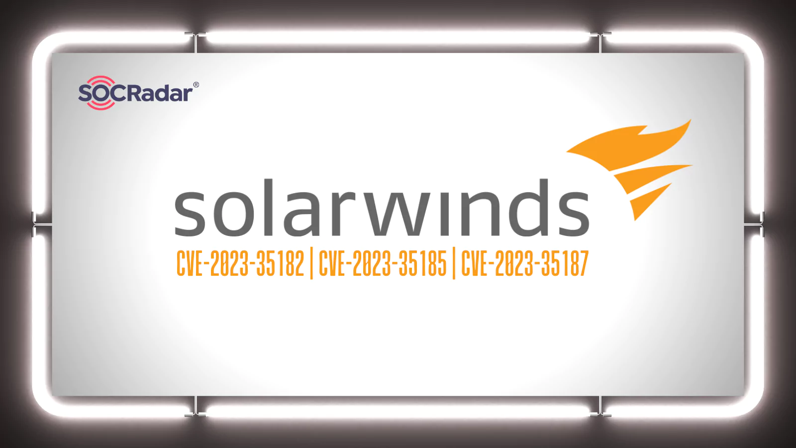 SOCRadar® Cyber Intelligence Inc. | SolarWinds Releases Crucial Fixes for ARM Security Vulnerabilities (CVE-2023-35182, CVE-2023-35185, and CVE-2023-35187)