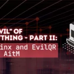 The “Evil” of Everything – Part II: Evilginx and EvilQR Rises AitM