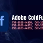 CISA Alert: Serious Vulnerabilities in Adobe ColdFusion (CVE-2023-44350, CVE-2023-44351, CVE-2023-44353 and More)