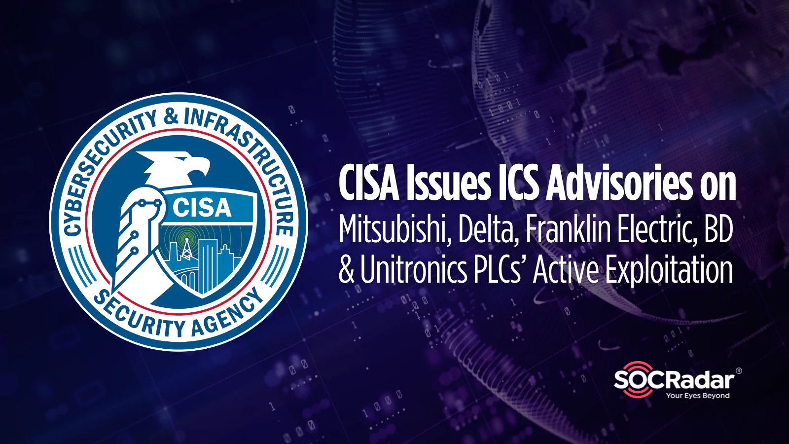 SOCRadar® Cyber Intelligence Inc. | CISA Issues ICS Advisories on Mitsubishi, Delta, Franklin Electric, BD & Unitronics PLCs’ Active Exploitation