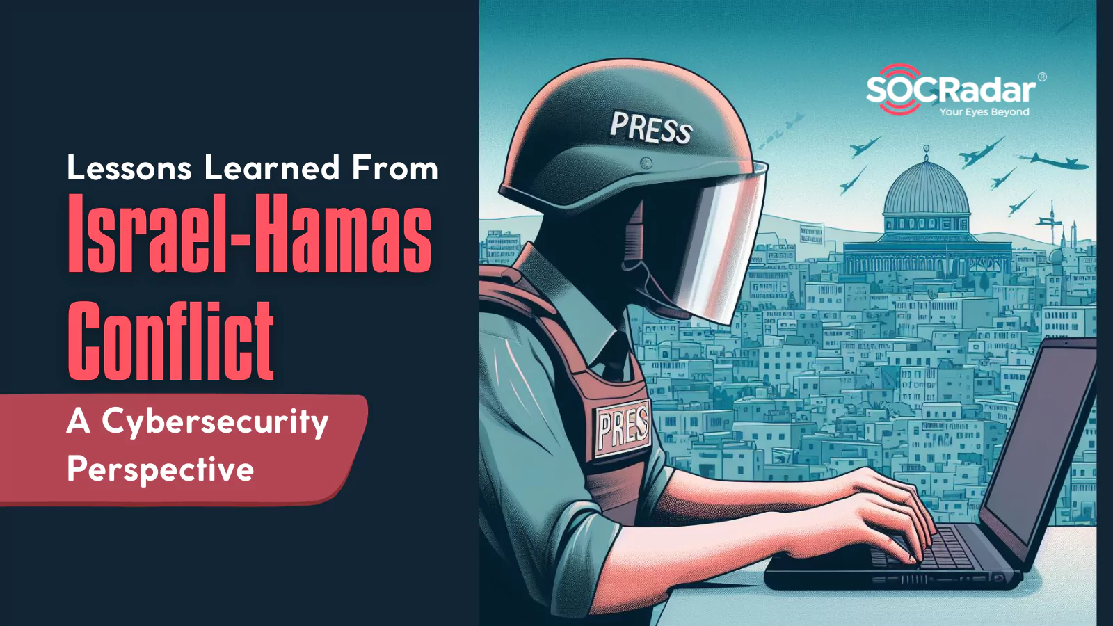 SOCRadar® Cyber Intelligence Inc. | Lessons Learned From Israel-Hamas Conflict: A Cybersecurity Perspective