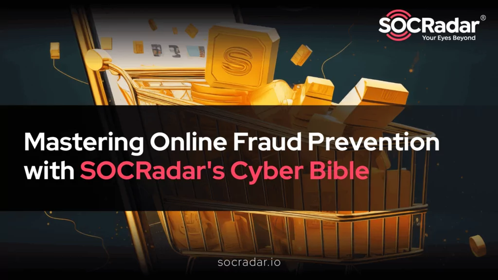 Mastering Online Fraud Prevention with SOCRadar's Cyber Bible