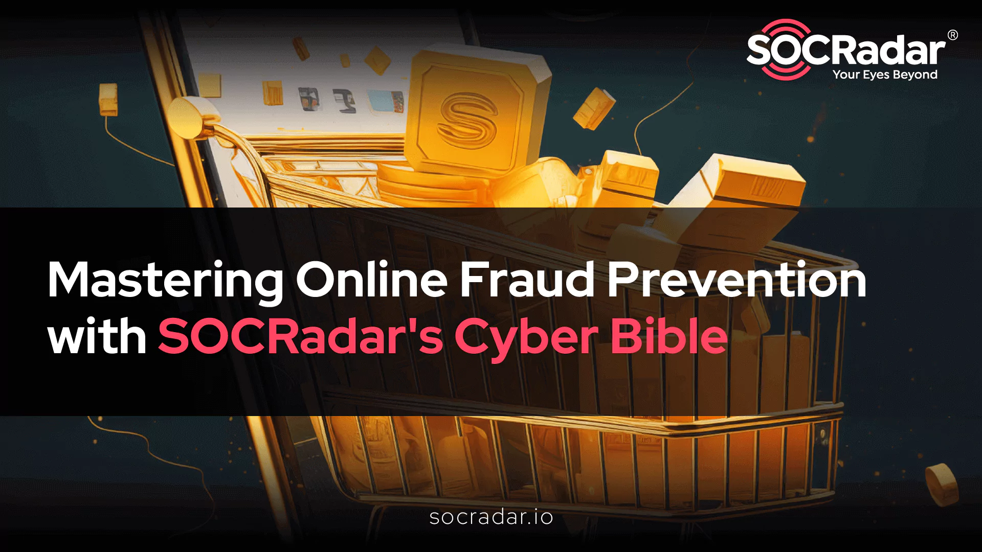 SOCRadar® Cyber Intelligence Inc. | Mastering Online Fraud Prevention with SOCRadar’s Cyber Bible