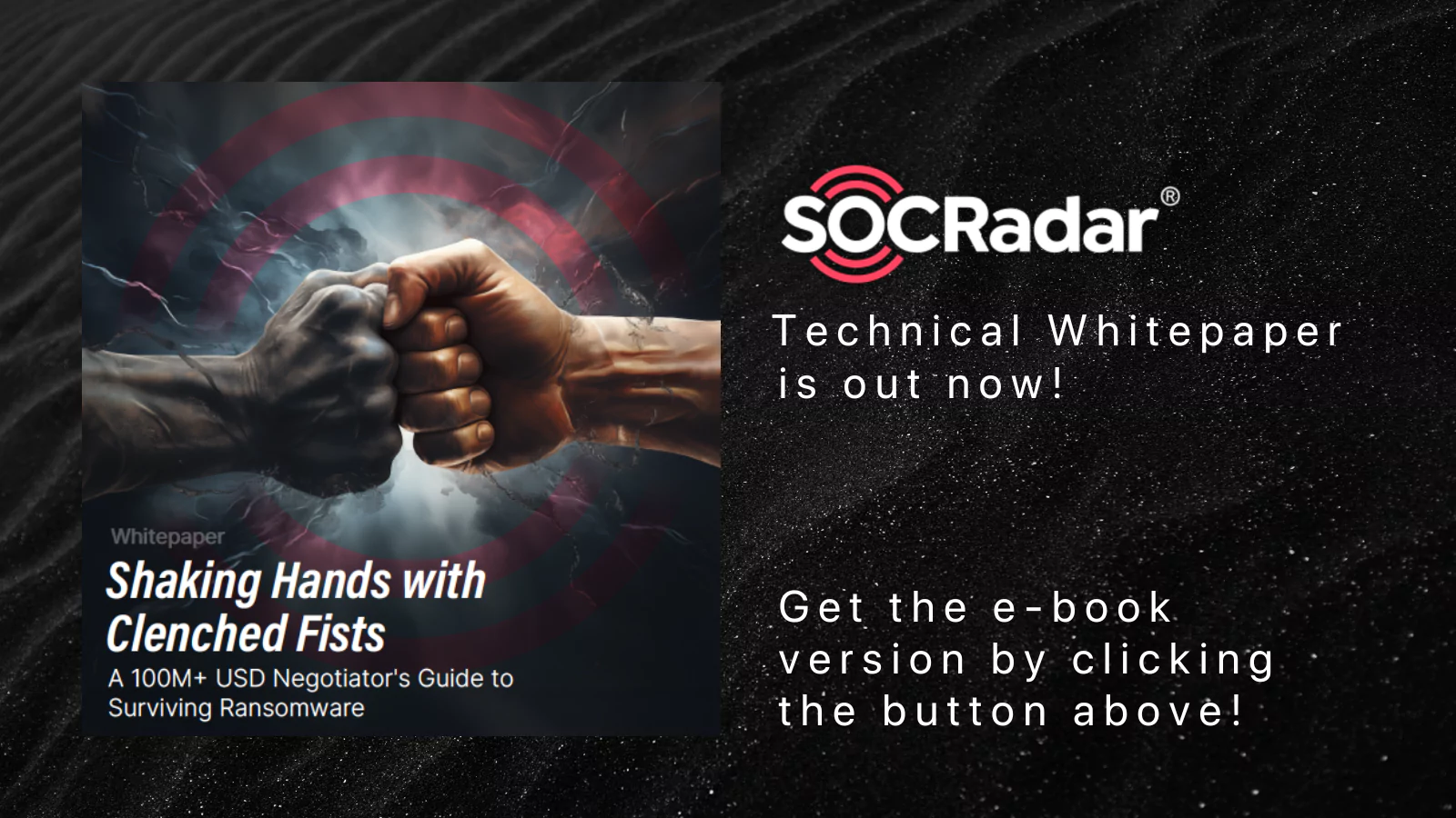 SOCRadar® Cyber Intelligence Inc. | SOCRadar Technical Whitepaper: 'A 100M+ USD Negotiator's Guide to Surviving Ransomware'