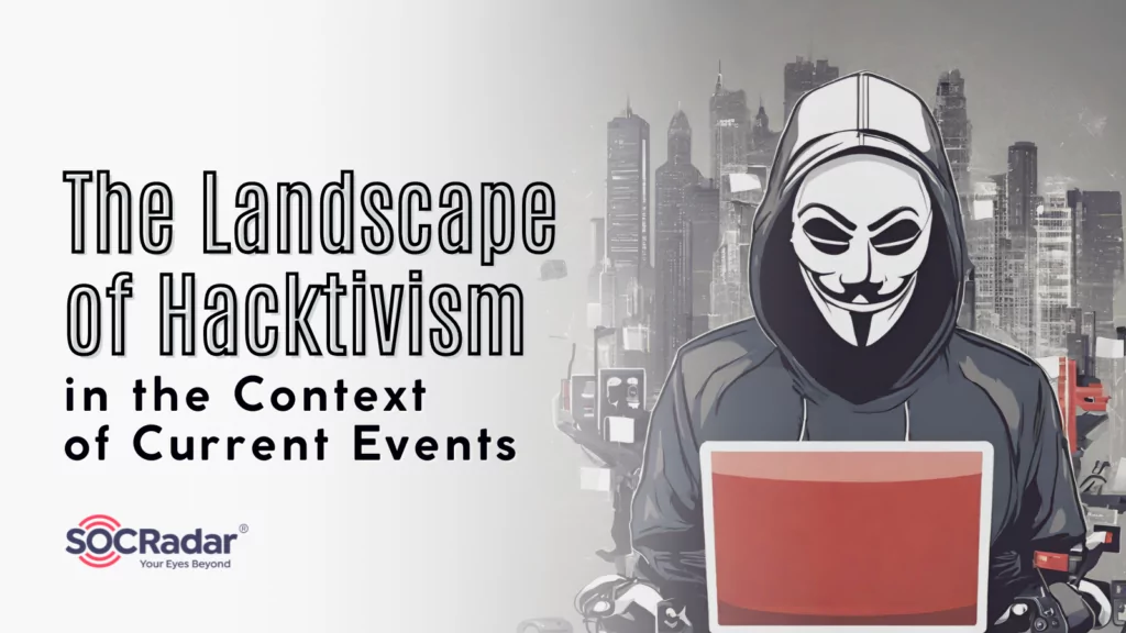 The Landscape of Hacktivism in the Context of Current Events
