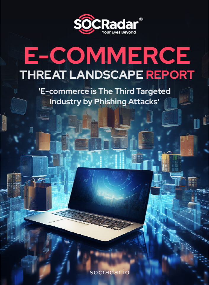 SOCRadar® Cyber Intelligence Inc. | E-Commerce Threat Landscape Report