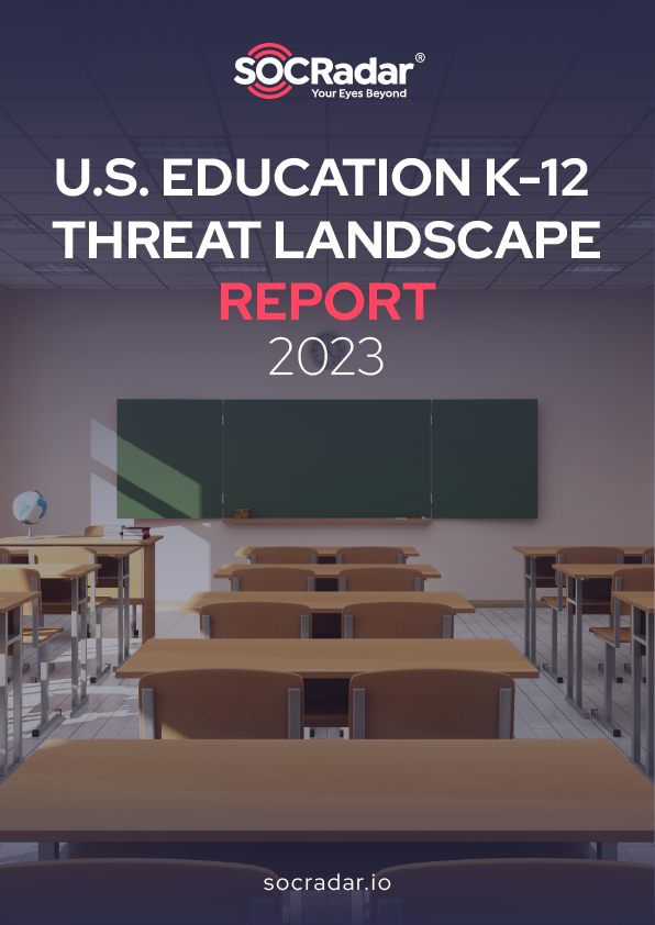 SOCRadar® Cyber Intelligence Inc. | U.S Education K-12 Threat Landscape Report