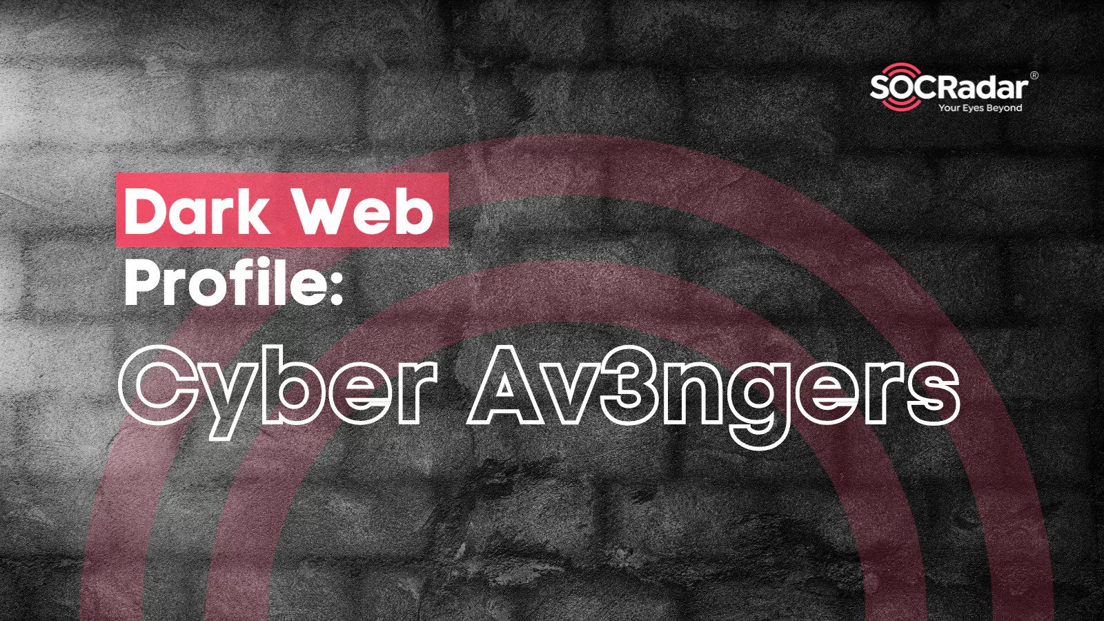 SOCRadar® Cyber Intelligence Inc. | Dark Web Profile: Cyber Av3ngers