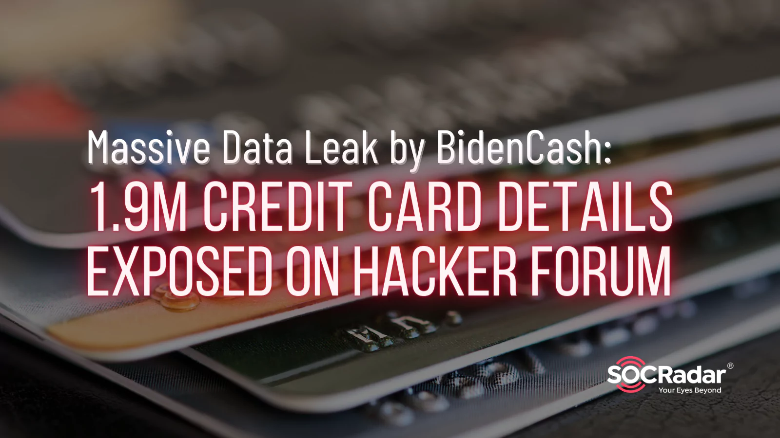 SOCRadar® Cyber Intelligence Inc. | Massive Data Leak by BidenCash: 1.9M Credit Card Details Exposed on Hacker Forum
