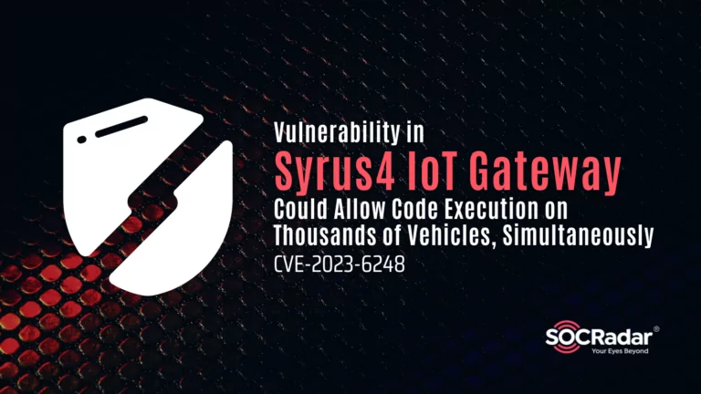 Syrus4 IoT Gateway Vulnerability (CVE-2023-6248) Could Allow Code Execution on Thousands of Vehicles, Simultaneously