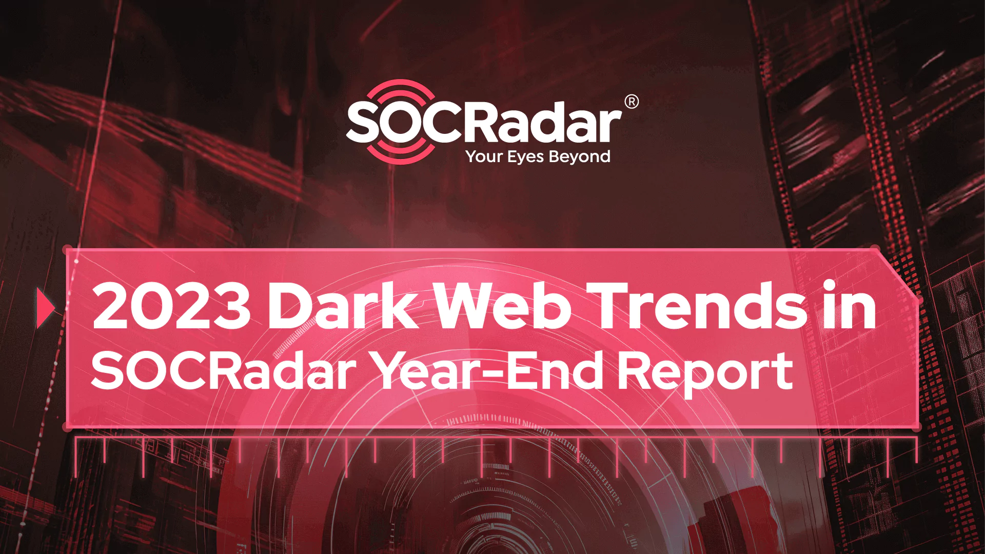 SOCRadar® Cyber Intelligence Inc. | 2023 Dark Web Trends in SOCRadar Year-End Report