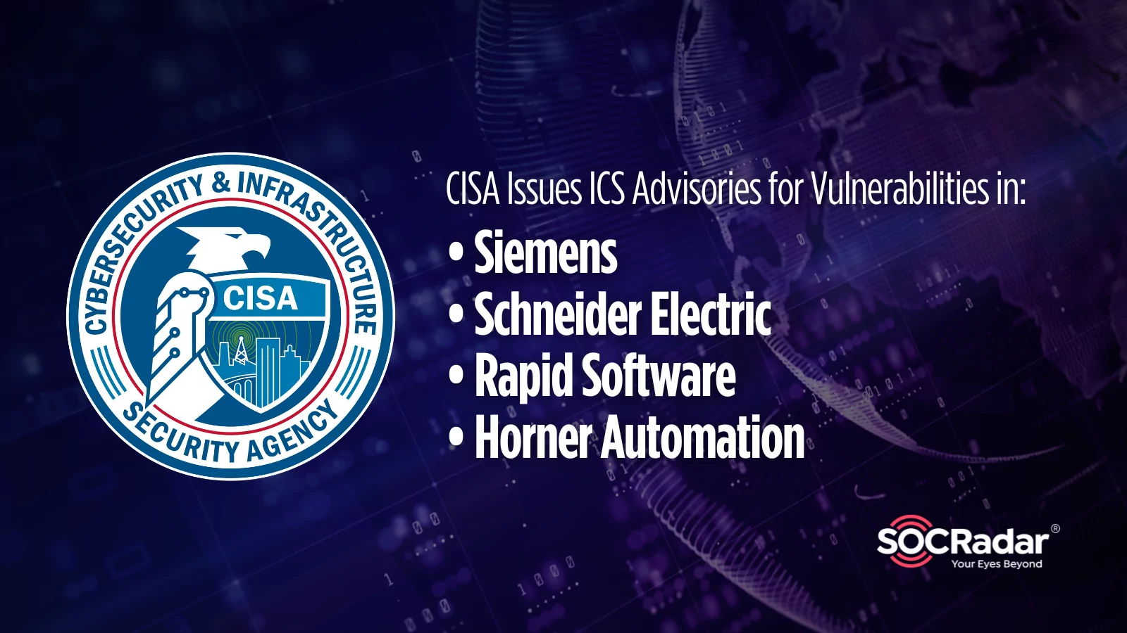 SOCRadar® Cyber Intelligence Inc. | CISA Issues ICS Advisories for Vulnerabilities Affecting Siemens, Schneider Electric, Rapid Software, Horner Automation
