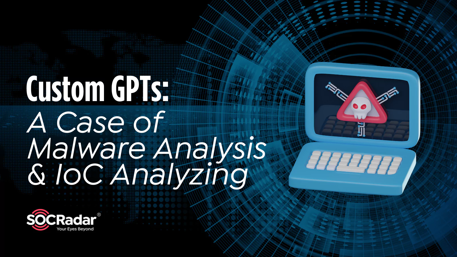 SOCRadar® Cyber Intelligence Inc. | Custom GPTs: A Case of Malware Analysis and IoC Analyzing