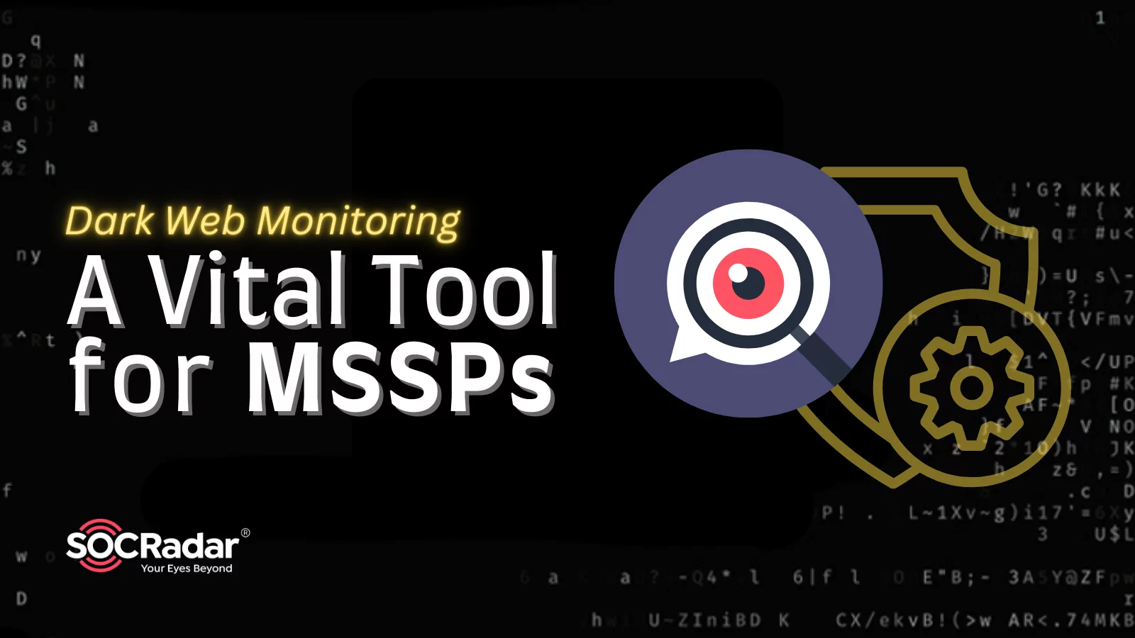 SOCRadar® Cyber Intelligence Inc. | Dark Web Monitoring: A Vital Tool for MSSPs
