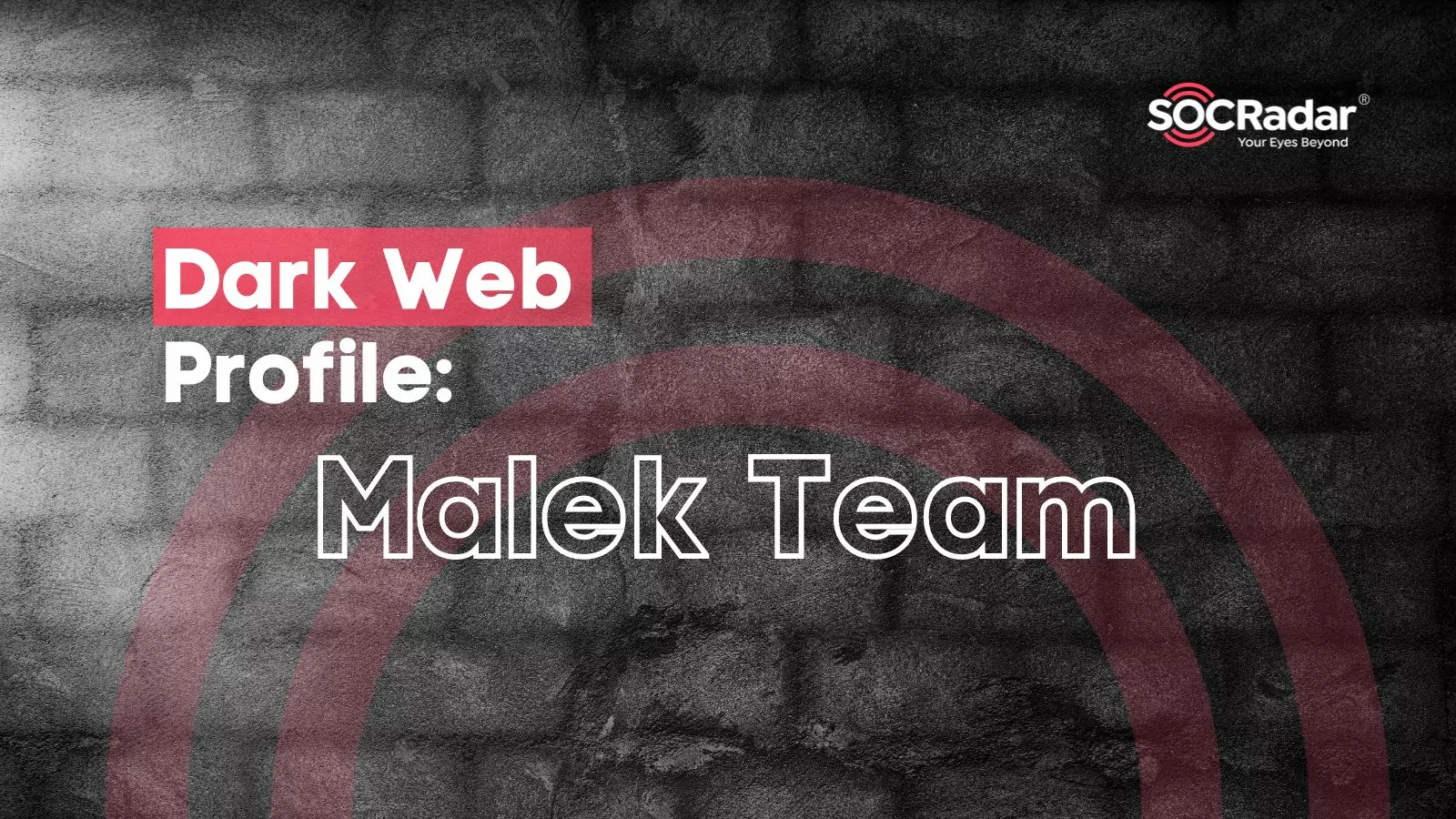 SOCRadar® Cyber Intelligence Inc. | Dark Web Profile: Malek Team