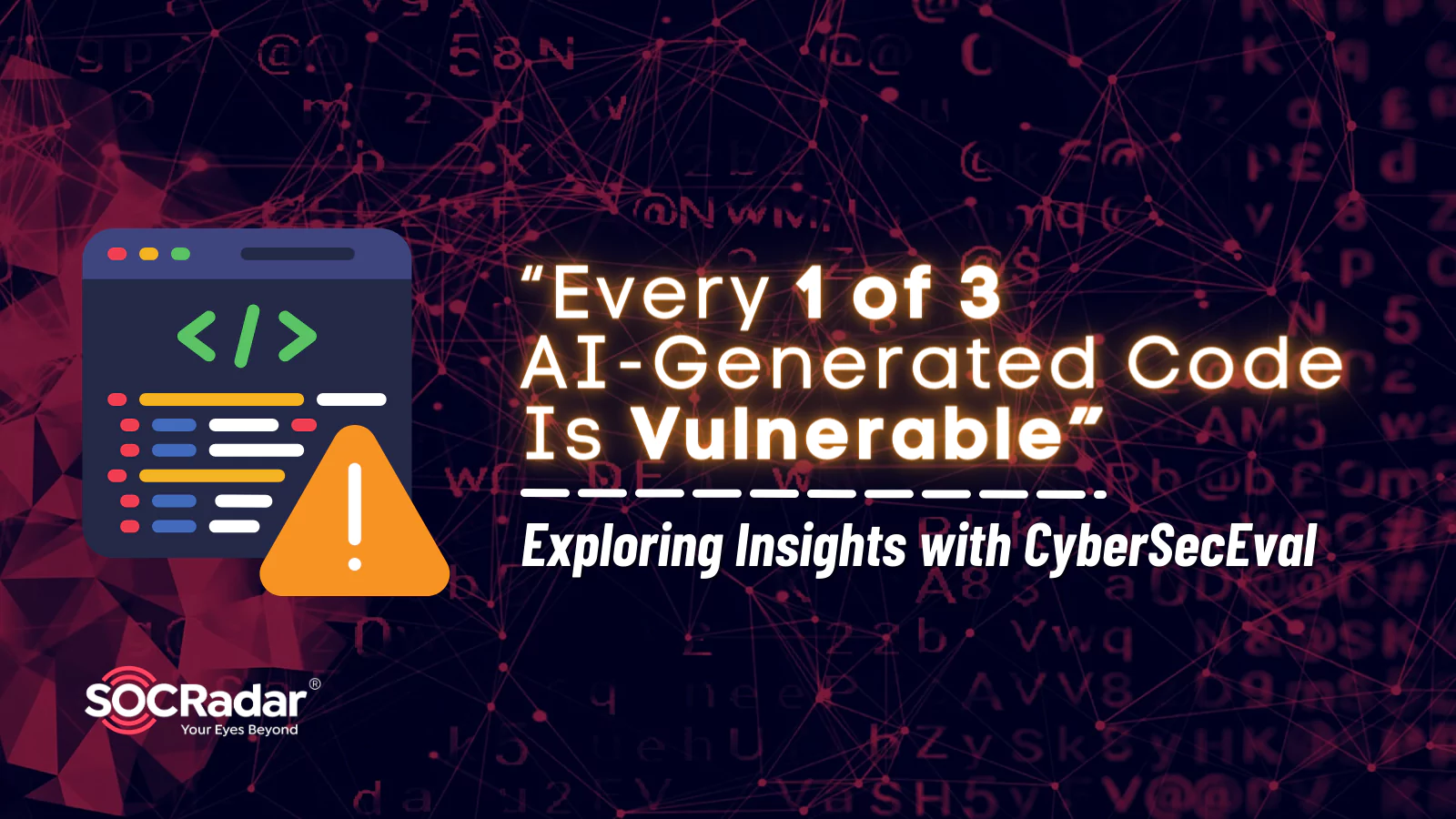 SOCRadar® Cyber Intelligence Inc. | Every 1 of 3 AI-Generated Code Is Vulnerable: Exploring Insights with CyberSecEval