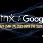 Zero-Day Vulnerabilities in Citrix Netscaler ADC and Gateway & Google Chrome: CVE-2023-6548, CVE-2023-6549, and CVE-2024-0519
