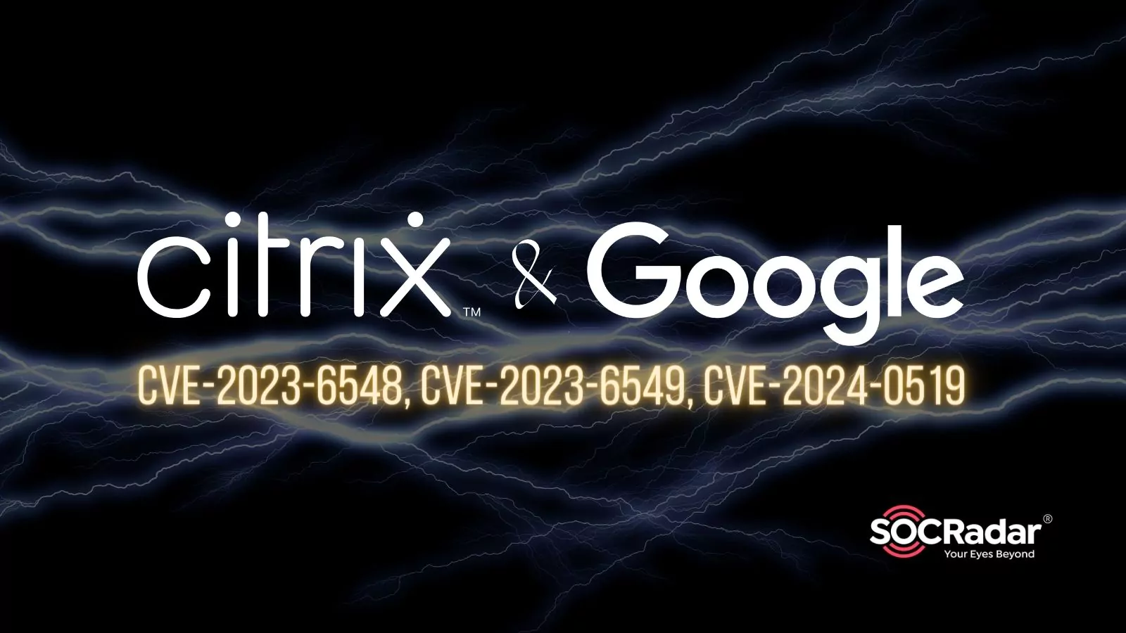 ZeroDay Vulnerabilities in Citrix Netscaler ADC and Gateway & Google