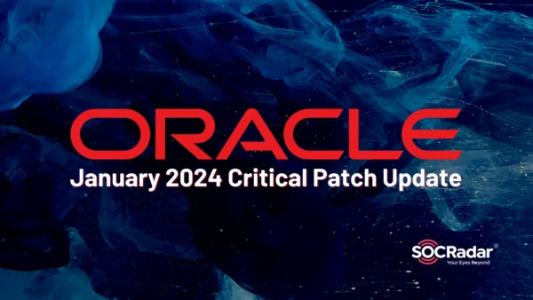 SOCRadar® Cyber Intelligence Inc. | Oracle Issued 389 New Security Patches in January 2024 Critical Patch Update