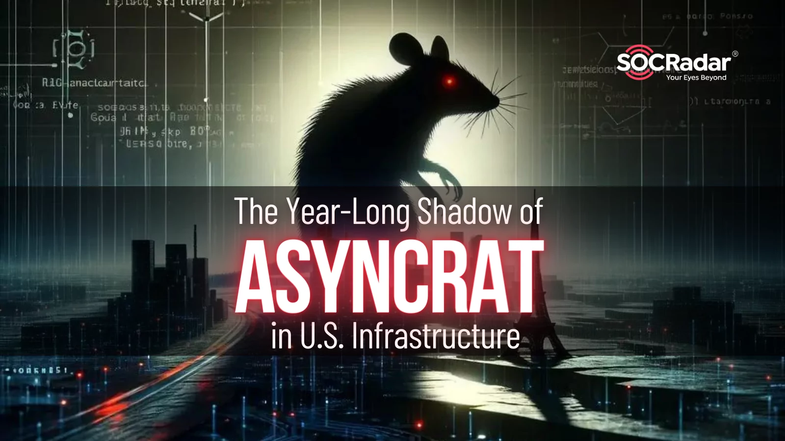 SOCRadar® Cyber Intelligence Inc. | Campaign Alert: The Year-Long Shadow of AsyncRAT in U.S. Infrastructure