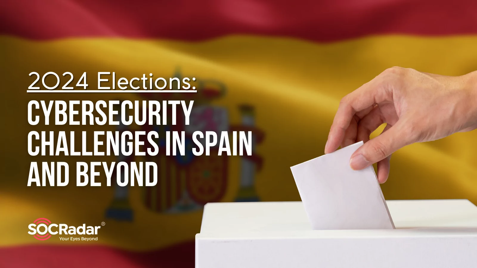 SOCRadar® Cyber Intelligence Inc. | 2024 Elections: Cybersecurity Challenges in Spain and Beyond