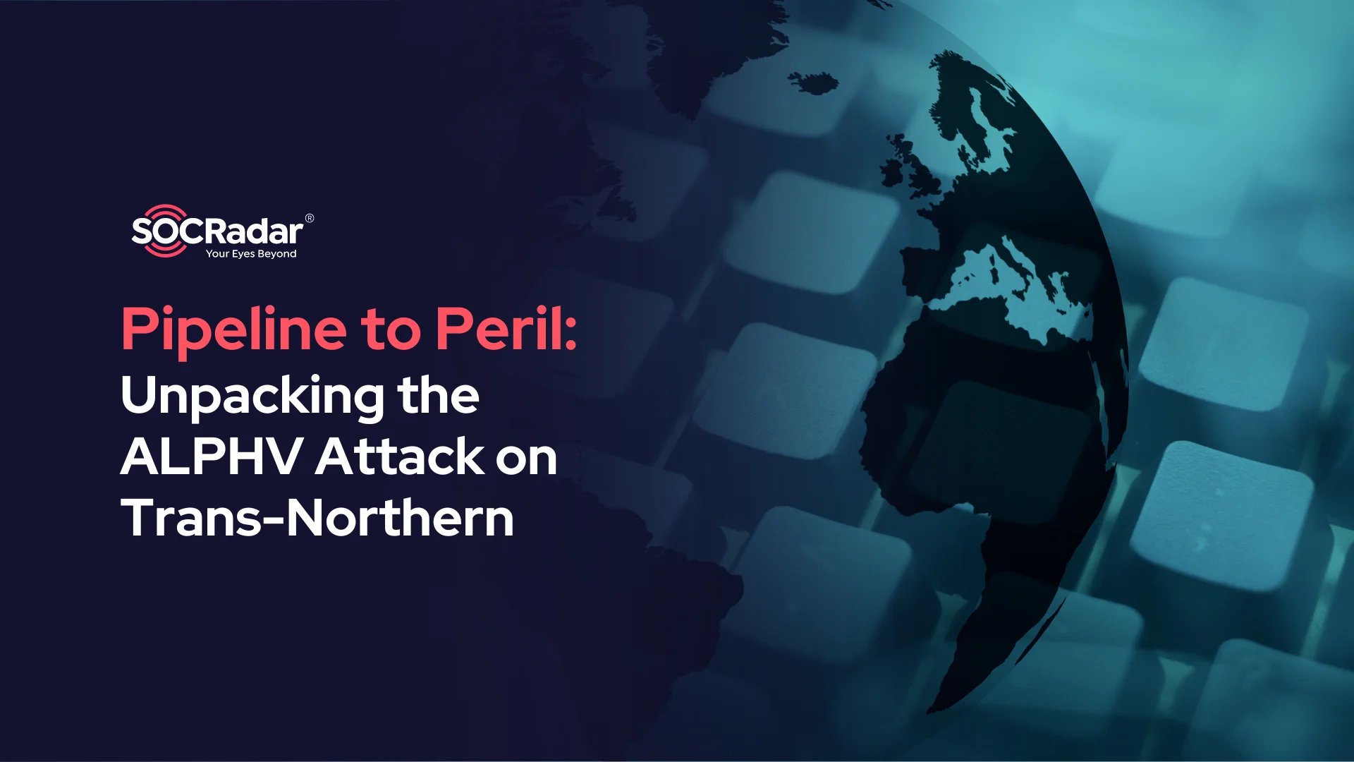 SOCRadar® Cyber Intelligence Inc. | Pipeline to Peril: Unpacking the ALPHV Attack on Trans-Northern