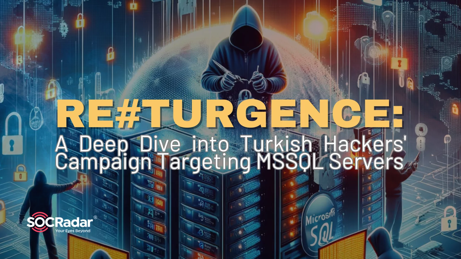 SOCRadar® Cyber Intelligence Inc. | RE#TURGENCE: A Deep Dive into Turkish Hackers’ Campaign Targeting MSSQL Servers