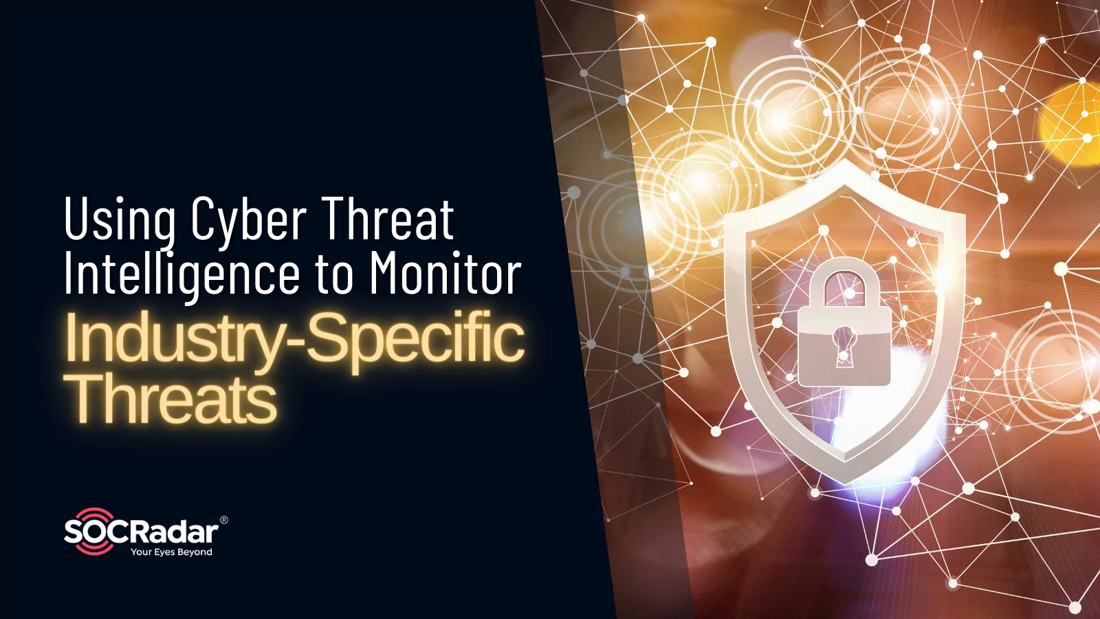 SOCRadar® Cyber Intelligence Inc. | Using Threat Intelligence to Monitor Industry-Specific Threats
