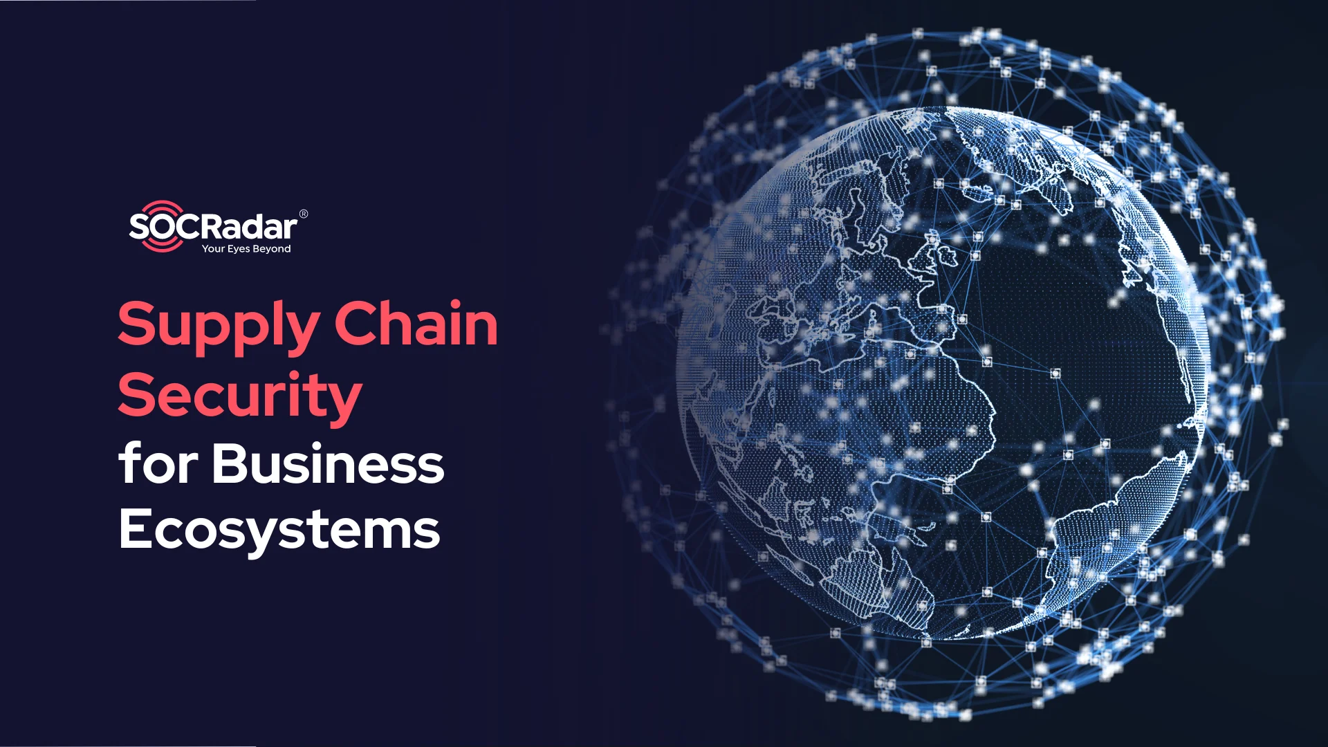 SOCRadar® Cyber Intelligence Inc. | The Importance of Supply Chain Security for Safeguarding Business Ecosystems