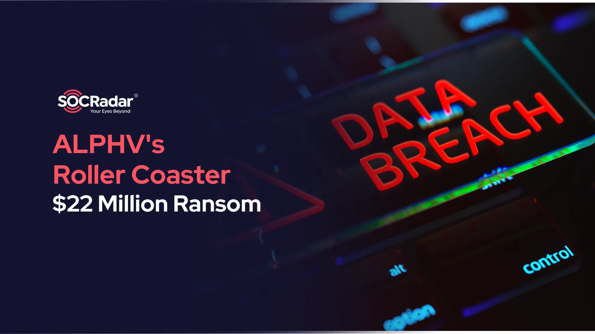 SOCRadar® Cyber Intelligence Inc. | ALPHV’s Roller Coaster, $22 Million Ransom