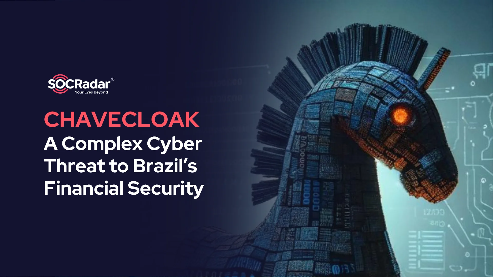 SOCRadar® Cyber Intelligence Inc. | CHAVECLOAK: A Complex Cyber Threat to Brazil’s Financial Security