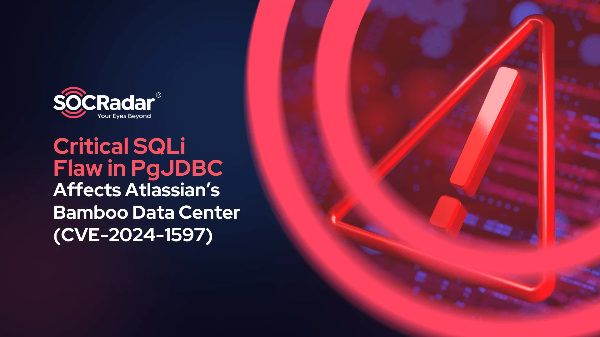 SOCRadar® Cyber Intelligence Inc. | Critical SQL Injection Vulnerability in PgJDBC Affects Atlassian Bamboo Data Center and Server (CVE-2024-1597)