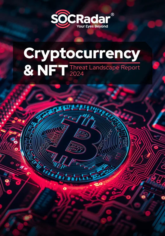 SOCRadar® Cyber Intelligence Inc. | Cryptocurrency and NFT 2024 Threat Landscape Report