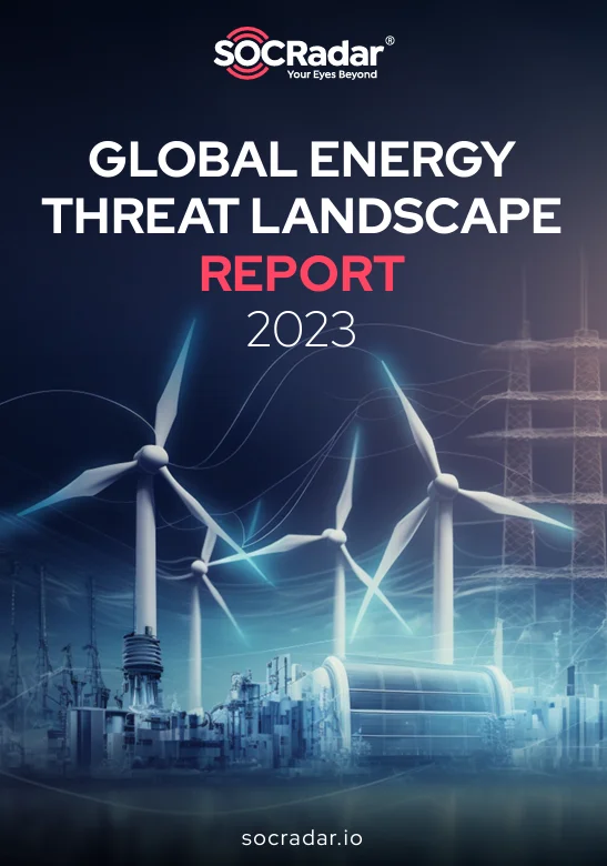 SOCRadar® Cyber Intelligence Inc. | Global Energy 2023 Threat Landscape Report