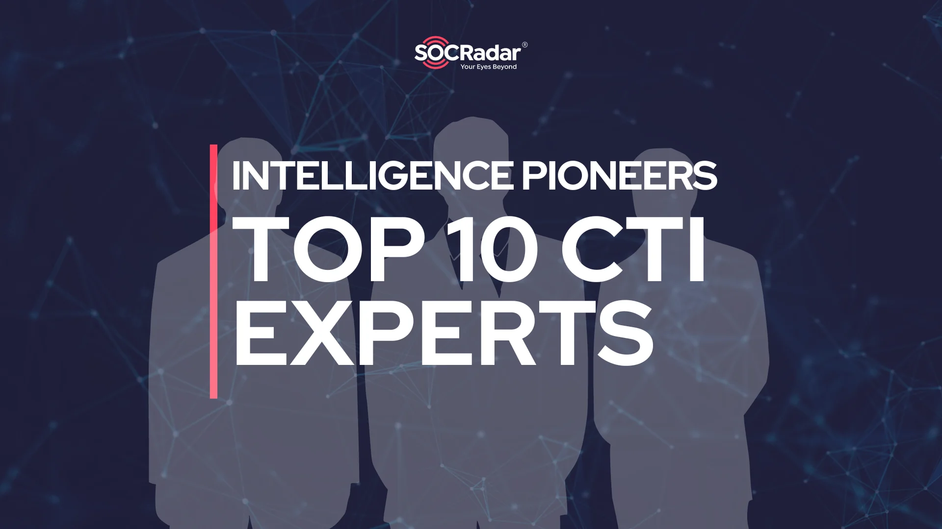 SOCRadar® Cyber Intelligence Inc. | Intelligence Pioneers: Meet the Top 10 CTI Experts