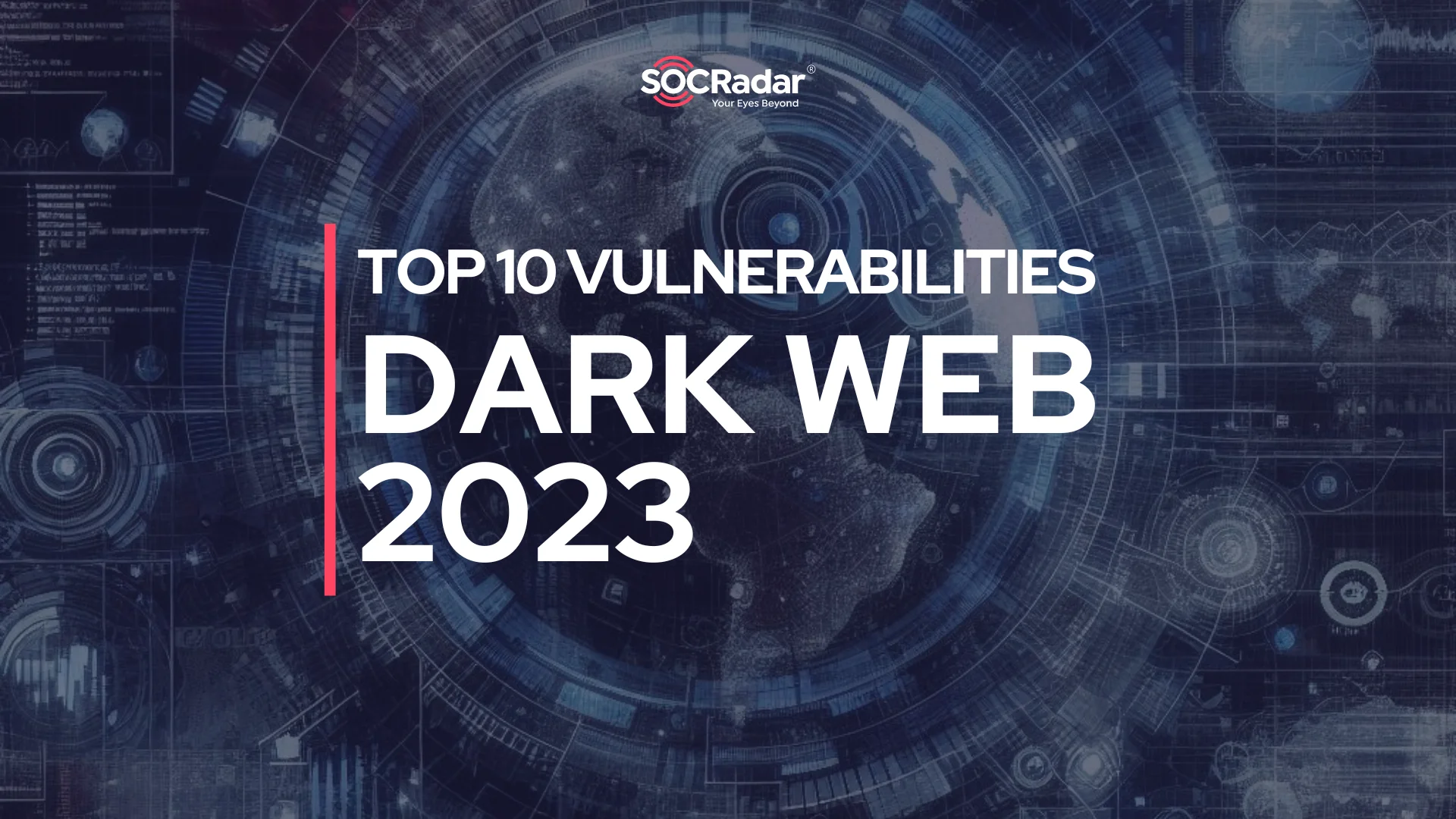 SOCRadar® Cyber Intelligence Inc. | Top 10 Vulnerabilities on the Dark Web in 2023